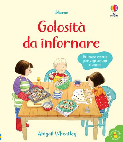 Golosità da infornare. Libri di cucina. Ediz. a colori