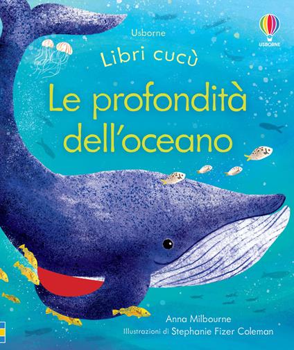 Le profondità dell'oceano. Libri cucù. Ediz. a colori