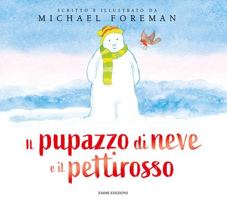 Il pupazzo di neve e il pettirosso. Ediz. a colori