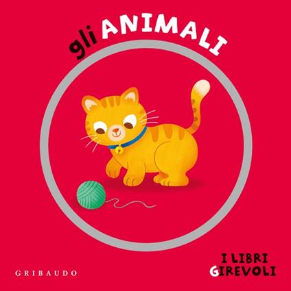 Gli animali. Ediz. a colori - Gribaudo