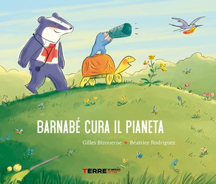 Barnabé cura il pianeta. Ediz. a colori