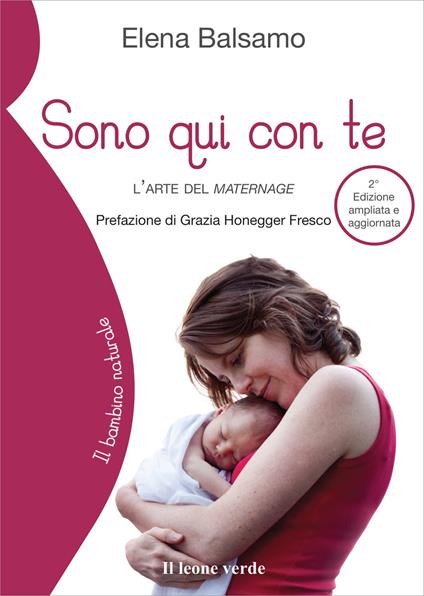 Sono qui con te. L'arte del maternage. Ediz. ampliata