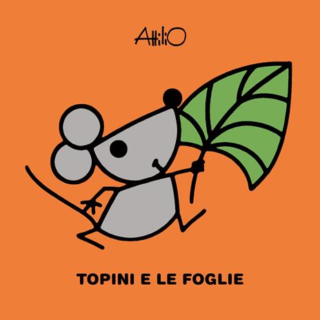 Topini e le foglie. Le mini storie di Attilio. Ediz. a colori - Lapis