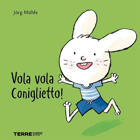 Vola vola coniglietto! Ediz. a colori - Terre di Mezzo