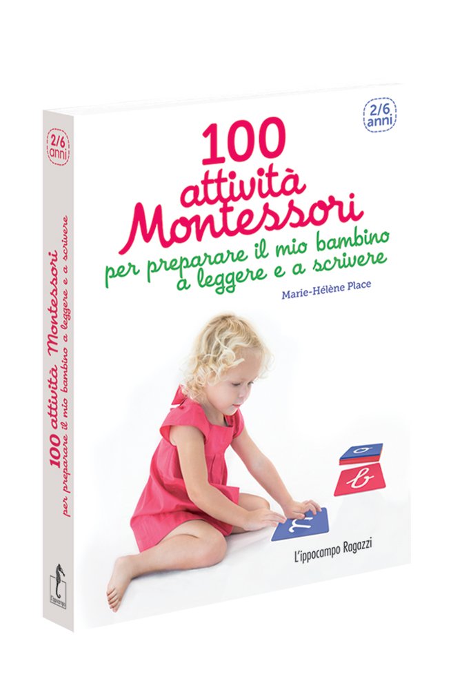 100 attività Montessori per preparare il mio bambino a leggere e a scrivere. 2-6 anni