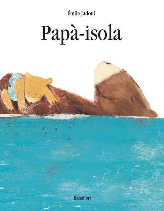 Papà-isola. Ediz. a colori